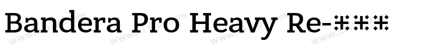 Bandera Pro Heavy Re字体转换